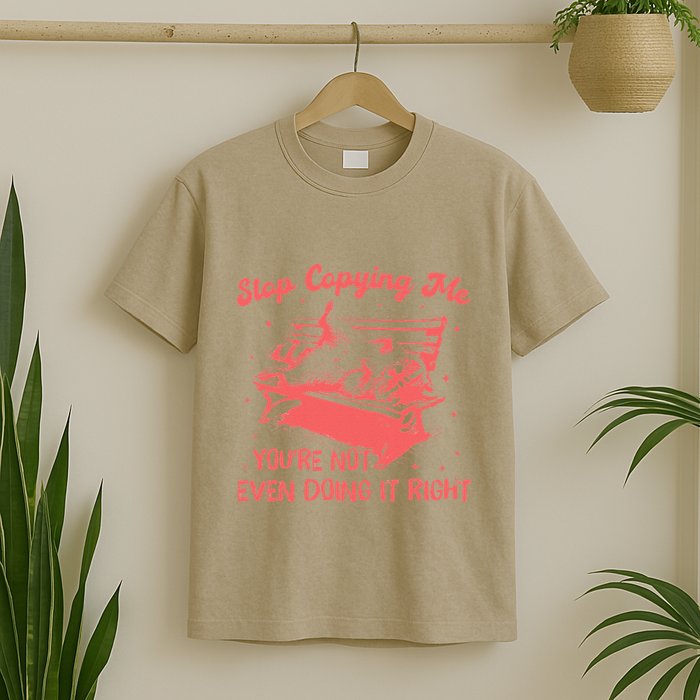 Stop Copying Me YouRe Not Even Doing It Right Racoon T-Shirt