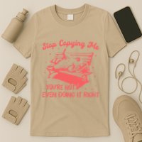 Stop Copying Me YouRe Not Even Doing It Right Racoon T-Shirt