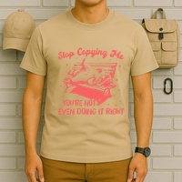 Stop Copying Me YouRe Not Even Doing It Right Racoon T-Shirt