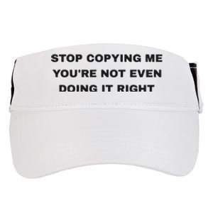 Stop Copying Me You’Re Not Even Doing It Right Adult Drive Performance Visor