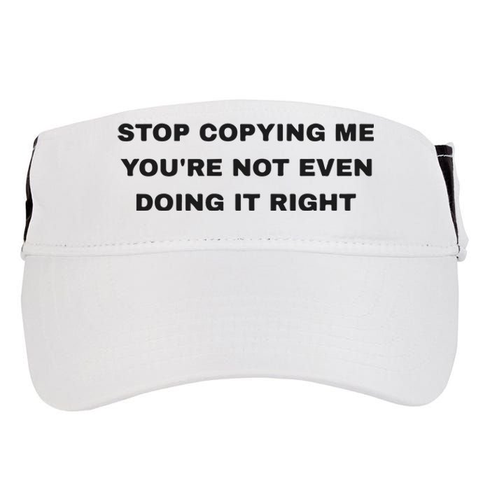 Stop Copying Me You’Re Not Even Doing It Right Adult Drive Performance Visor