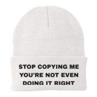 Stop Copying Me You’Re Not Even Doing It Right Knit Cap Winter Beanie