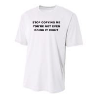 Stop Copying Me You’Re Not Even Doing It Right Youth Performance Sprint T-Shirt