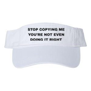 Stop Copying Me You’Re Not Even Doing It Right Valucap Bio-Washed Visor