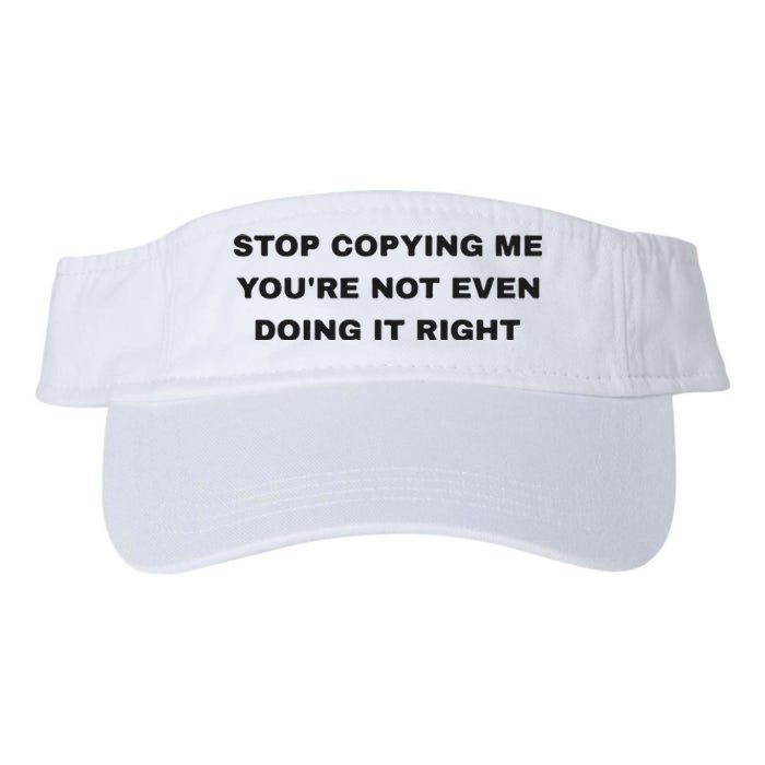 Stop Copying Me You’Re Not Even Doing It Right Valucap Bio-Washed Visor