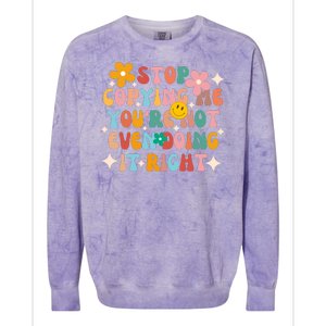 Stop Copying Me Youre Not Even Doing It Right Colorblast Crewneck Sweatshirt