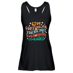 Stop Copying Me Youre Not Even Doing It Right Ladies Essential Flowy Tank