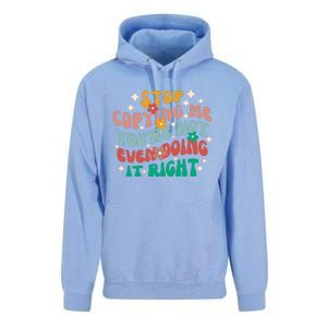 Stop Copying Me Youre Not Even Doing It Right Unisex Surf Hoodie