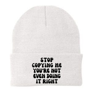 Stop Copying Me Youre Not Even Doing It Right Knit Cap Winter Beanie