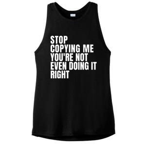 Stop Copying Me Youre Not Even Doing It Right Ladies PosiCharge Tri-Blend Wicking Tank