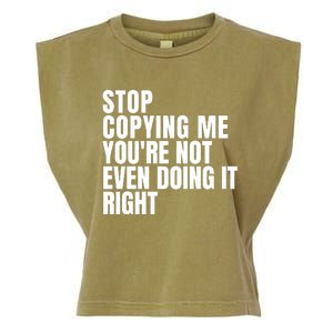 Stop Copying Me Youre Not Even Doing It Right Garment-Dyed Women's Muscle Tee