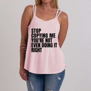 Stop Copying Me Youre Not Even Doing It Right Women's Strappy Tank