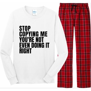 Stop Copying Me Youre Not Even Doing It Right Long Sleeve Pajama Set