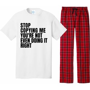 Stop Copying Me Youre Not Even Doing It Right Pajama Set