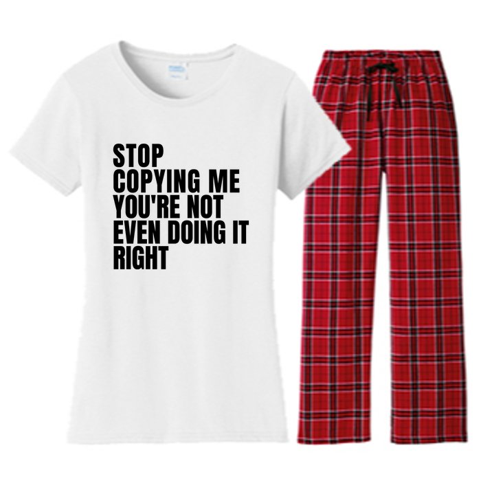 Stop Copying Me Youre Not Even Doing It Right Women's Flannel Pajama Set