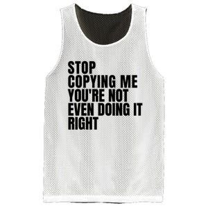 Stop Copying Me Youre Not Even Doing It Right Mesh Reversible Basketball Jersey Tank