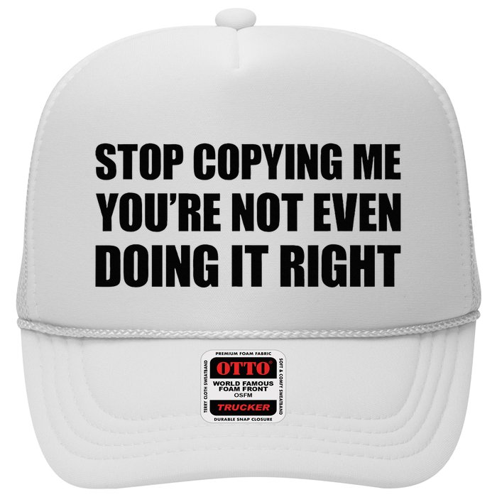 Stop Copying Me YouRe Not Even Doing It Right Trucker Hat