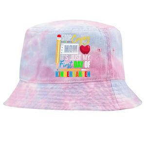 Stop Crying Mom It's Just My First Day Of Kindergarten Tie-Dyed Bucket Hat