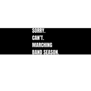 Sorry CanT Marching Band Season Bumper Sticker