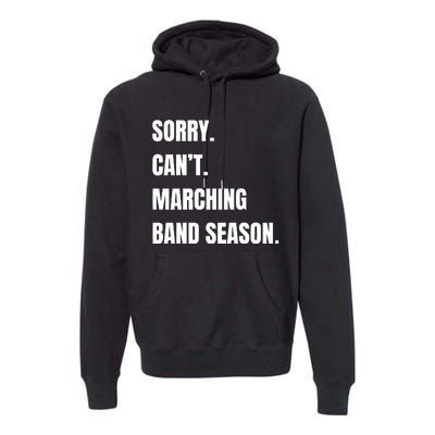 Sorry CanT Marching Band Season Premium Hoodie