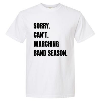 Sorry CanT Marching Band Season Garment-Dyed Heavyweight T-Shirt