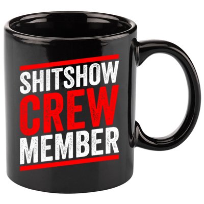 Shitshow Crew Member Expert Shitshow Coordinator Supervisors 11oz C Handle Ceramic Mug