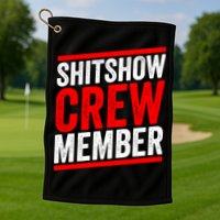 Shitshow Crew Member Expert Shitshow Coordinator Supervisors Golf Towel