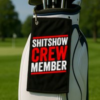 Shitshow Crew Member Expert Shitshow Coordinator Supervisors Golf Towel