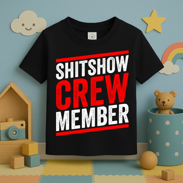 Shitshow Crew Member Expert Shitshow Coordinator Supervisors Toddler T-Shirt
