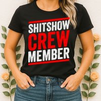 Shitshow Crew Member Expert Shitshow Coordinator Supervisors Womens T-Shirt