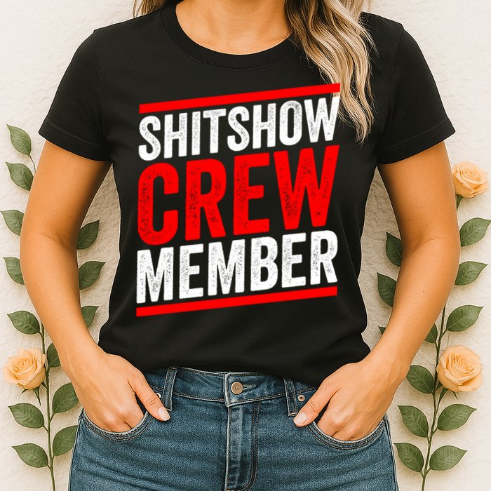 Shitshow Crew Member Expert Shitshow Coordinator Supervisors Womens T-Shirt