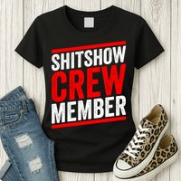 Shitshow Crew Member Expert Shitshow Coordinator Supervisors Womens T-Shirt