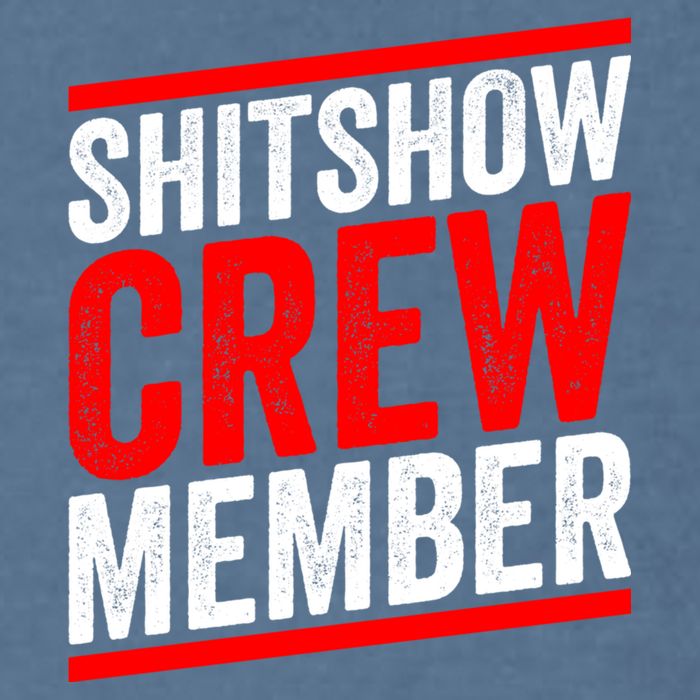 Shitshow Crew Member Expert Shitshow Coordinator Supervisors Garment-Dyed Sweatshirt
