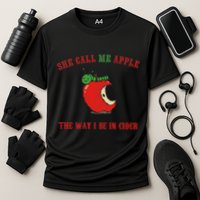She Call Me Apple The Way I Be In Cider Performance Shirt