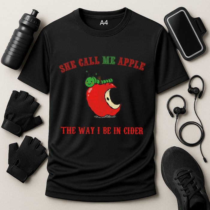 She Call Me Apple The Way I Be In Cider Performance Shirt