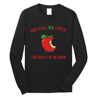 She Call Me Apple The Way I Be In Cider Long Sleeve Shirt