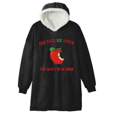 She Call Me Apple The Way I Be In Cider Hooded Wearable Blanket