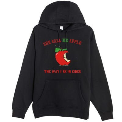 She Call Me Apple The Way I Be In Cider Premium Pullover Hoodie