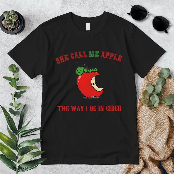She Call Me Apple The Way I Be In Cider Premium T-Shirt