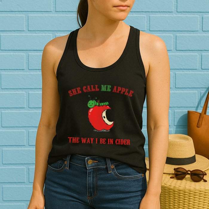 She Call Me Apple The Way I Be In Cider Womens Tank Top