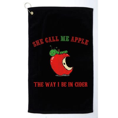 She Call Me Apple The Way I Be In Cider Golf Towel
