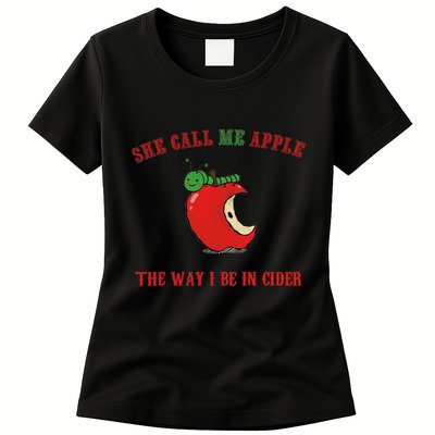 She Call Me Apple The Way I Be In Cider Womens T-Shirt