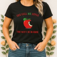 She Call Me Apple The Way I Be In Cider Womens T-Shirt