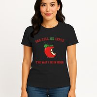 She Call Me Apple The Way I Be In Cider Womens T-Shirt