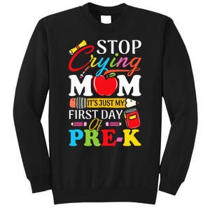 Stop Crying Mom It's My First Day Of PreK Back To School Tall Sweatshirt