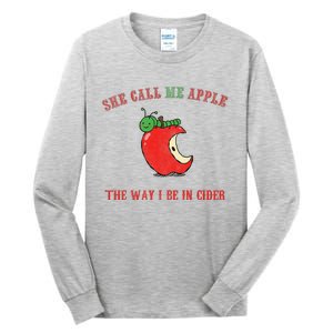 She Call Me Apple The Way I Be In Cider Tall Long Sleeve T-Shirt