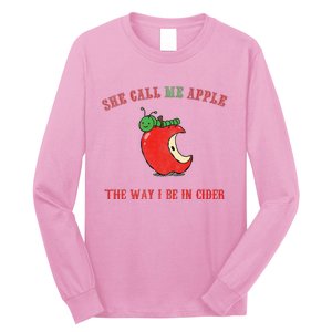 She Call Me Apple The Way I Be In Cider Long Sleeve Shirt