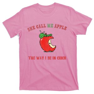 She Call Me Apple The Way I Be In Cider T-Shirt