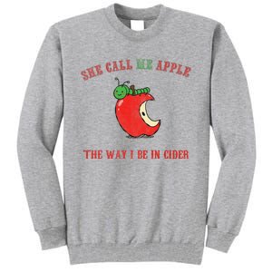 She Call Me Apple The Way I Be In Cider Tall Sweatshirt