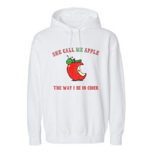 She Call Me Apple The Way I Be In Cider Garment-Dyed Fleece Hoodie